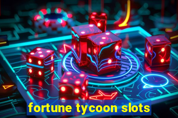 fortune tycoon slots